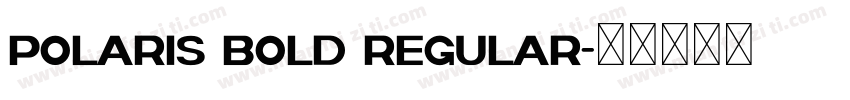 Polaris Bold Regular字体转换
